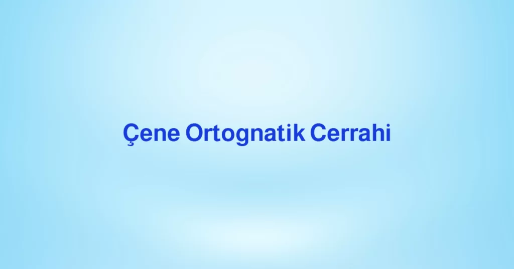 Çene Ortognatik Cerrahi istanbul diş kliniği başakşehir kayaşehir diş kiniği